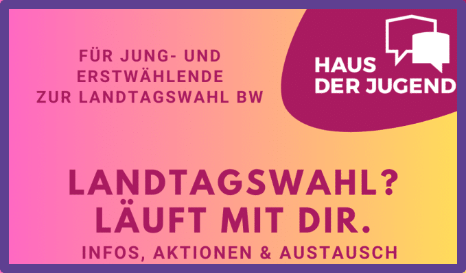 Auf dem Foto ist das Logo vom Haus der Jugend und der Veranstaltungstitel "Landtagswahl? Läuft mit dir." zu sehen.